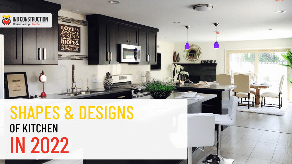 Shape and Designs of Kitchen in 2022 IND Construction 1